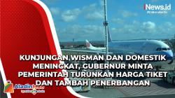 Kunjungan Wisman dan Domestik Meningkat, Gubernur Minta Pemerintah Turunkan Harga Tiket dan Tambah Penerbangan