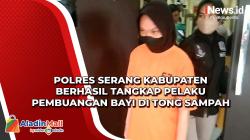 Polres Serang Kabupaten Berhasil Tangkap Pelaku Pembuangan Bayi di Tong Sampah