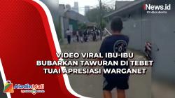 Video Viral Ibu-Ibu Bubarkan Tawuran di Tebet Tuai Apresiasi Warganet