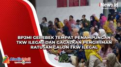 BP2MI Gerebek Tempat Penampungan TKW Ilegal dan Gagalkan Pengiriman Ratusan Calon TKW Ilegal<