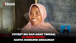 Potret Ibu dan Anak Tinggal di Gubuk Reyot, Hanya Konsumsi Dedaunan