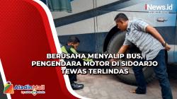 Berusaha Menyalip Bus, Pengendara Motor di Sidoarjo Tewas Terlindas