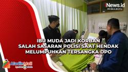 Ibu Muda Jadi Korban Salah Sasaran Polisi saat Hendak Melumpuhkan Tersangka DPO