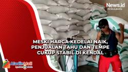 Meski Harga Kedelai Naik, Penjualan Tahu dan Tempe Cukup Stabil di Kendal