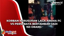 Bertambah, Korban Kerusuhan Laga Arema FC Vs Persebaya jadi 153 Orang