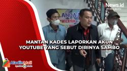 Mantan Kades Laporkan Akun Youtube yang Sebut Dirinya Sambo