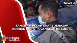 Tangisan Pecah saat 3 Jenazah Korban KKB Dipulangkan ke Sulsel