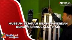 Museum Sejarah Islam di Bekasi Koleksi Benda Peninggalan Nabi