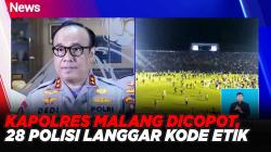 Kapolres Malang Dicopot, 28 Polisi Langgar Kode Etik dalam Tragedi Kanjuruhan
