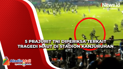 5 Prajurit TNI Diperiksa terkait Tragedi Maut di Stadion Kanjuruhan