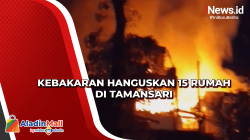 Kebakaran Hanguskan 15 Rumah di Tamansari