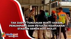Tak dapat Tunjukan Bukti Vaksin, Penumpang dan Petugas Keamanan Stasiun Senen Adu Mulut