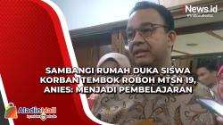 Sambangi Rumah Duka Siswa Korban Tembok Roboh MTSN 19, Anies: Menjadi Pembelajaran