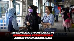 Sistem Baru TransJakarta, Penumpang Kebingungan Akibat Minim Sosialisasi