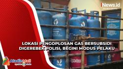 Lokasi Pengoplosan Gas Bersubsidi Digerebek Polisi, Begini Modus Pelaku