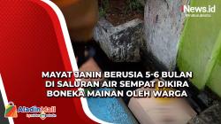 Mayat Janin Berusia 5-6 Bulan di Saluran Air Sempat Dikira Boneka Mainan oleh Warga