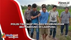 Satu Jam Saja Polisi Berhasil Tangkap Pelaku Pembunuhan Ibu Kandung di Lampung