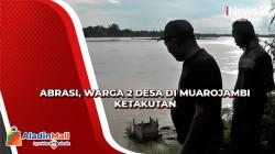 Abrasi, Warga 2 Desa di Muarojambi Ketakutan