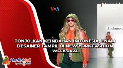 Tonjolkan Keindahan Indonesia, Enam Desainer Tampil di New York Fashion Week 2023