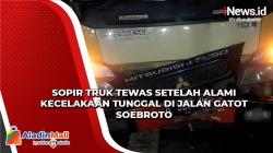 Sopir Truk Tewas setelah Alami Kecelakaan Tunggal di Jalan Gatot Soebroto