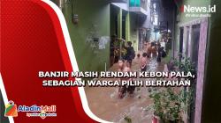 Sebagian Warga Pilih Bertahan Meski Banjir Rendam Kebon Pala