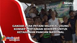 Demi Ketahanan Pangan Nasional, Ganjar Ajak Petani Milenial Usung Konsep Pertanian Modern