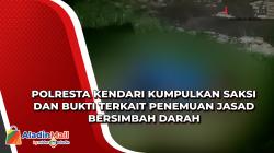 Polresta Kendari Kumpulkan Saksi dan Bukti Terkait Penemuan Jasad Bersimbah Darah 