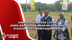 Dinilai Sudah Tak Layak, Anies Baswedan Akan Revitalisasi Stadion Tugu Berstandar FIFA