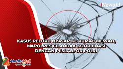 Kasus Peluru Nyasar ke Rumah Mewah, Mapolres Cilandak Koordinasi dengan Puslabfor Polri