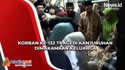 Korban ke-132 Tragedi Kanjuruhan Dimakamkan Keluarga