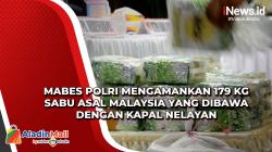 Mabes Polri Mengamankan 179 Kg Sabu Asal Malaysia yang Dibawa dengan Kapal Nelayan
