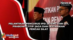 Pelantikan Pengurus IPSI Jateng dan DIY, Prabowo Titip Jaga dan Lestarikan Pencak Silat<