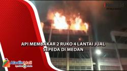 Api Membakar 2 Ruko 4 Lantai Jual Sepeda di Medan