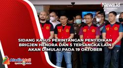 Sidang Kasus Perintangan Penyidikan Brigjen Hendra dan 5 Tersangka Lain akan Dimulai pada 19 Oktober