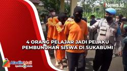 4 Orang Pelajar Jadi Pelaku Pembunuhan Siswa di Sukabumi<