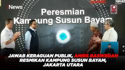 Jawab Keraguan Publik, Anies Baswedan Resmikan Kampung Susun Bayam, Jakarta Utara