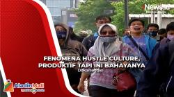Produktif dengan Hustle Culture, tapi Ini Bahayanya