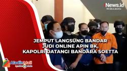 Jemput Langsung Bandar Judi Online Apin BK, Kapolri Datangi Bandara Soetta