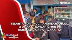 Telantar di Pinggiran Jalan Ancol, 13 Anak di Bawah Umur Ini Berasal dari Purwakarta