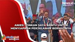 Anies: Izinkan Saya Bantu untuk Menyiapkan Perjalanan Berikutnya
