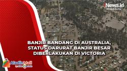 Australia Umumkan Darurat Banjir Besar di Victoria