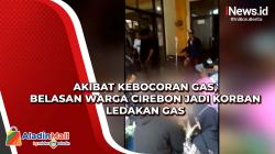 Akibat Kebocoran Gas, Belasan Warga Cirebon Jadi Korban Ledakan Gas