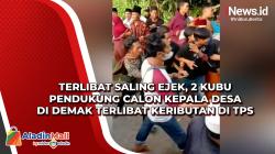 Terlibat Saling Ejek, 2 Kubu Pendukung Calon Kepala Desa di Demak Terlibat Keributan di TPS