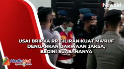 Usai Bripka RR Giliran Kuat Ma'ruf Dengarkan Dakwaan Jaksa, Begini Suasananya