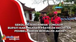 Sekolah Terdampak Longsor, Bupati Karangasem Pastikan Kegiatan Pembelajaran Berjalan Aman