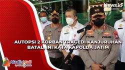 2 Korban Tragedi Kanjuruhan Batal Diautopsi, Ini Kata Kapolda Jatim