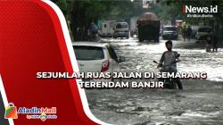 Hujan Deras Rendam Sejumlah Ruas Jalan dan Permukiman Warga di Semarang