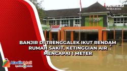 Banjir di Trenggalek Ikut Rendam Rumah Sakit, Ketinggian Air Mencapai 1 Meter