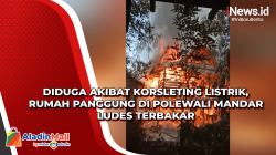 Diduga akibat Korsleting Listrik, Rumah Panggung di Polewali Mandar Ludes Terbakar