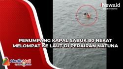 Detik-Detik Penumpang Kapal Sabuk 80 Nekat Melompat ke Laut di Perairan Natuna